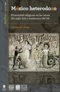 Titelbild: México heterodoxo: Diversidad religiosa en las Letras del Siglo XIX y comienzos 1st edition 9786077588832