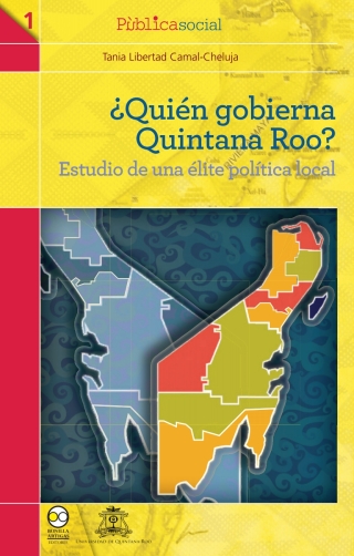 صورة الغلاف: ¿Quien Gobierna Quintana Roo? Estudio de una élite Política local 1st edition 9786077588900