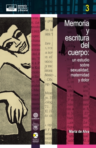 Cover image: Memoria y escritura del cuerpo: un estudio sobre sexualidad, maternidad y dolor 1st edition 9786078348329
