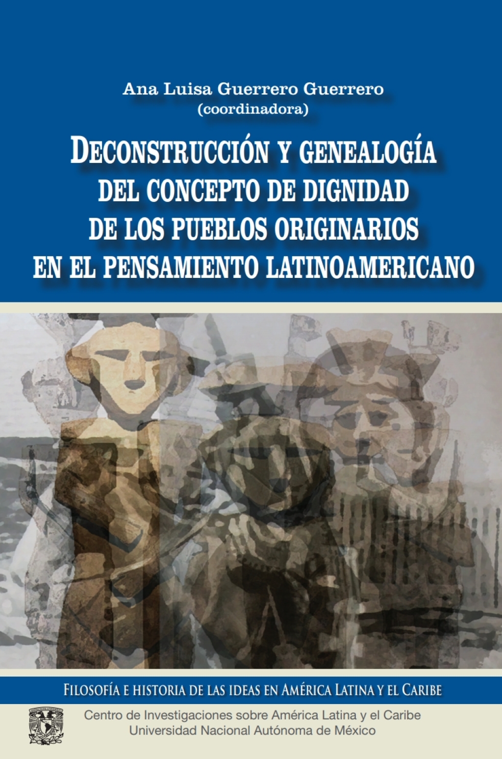 Deconstrucción y genealogía del concepto de dignidad de los pueblos originarios en el pensamiento latinoamericano 1st Edition