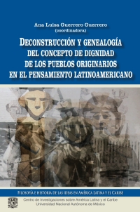 Cover image: Deconstrucción y genealogía del concepto de dignidad de los pueblos originarios en el pensamiento latinoamericano 1st edition 9786078348893