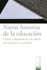 Imagen de portada: Narrar historias de la educación: Crisol y la alquimia de un oficio 1st edition 9786078450107