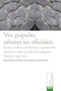 Cover image: Voz popular, sabes no oficiales: humor, protesta, disidencia y organización 1st edition 9786078450114