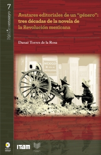 Cover image: Avatares editoriales de un "Género": Tres décadas de la novela de la Revolución Mexicana 1st edition 9786078450169