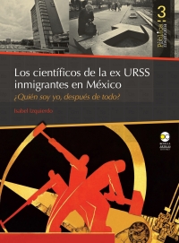 Cover image: Los científicos de la Ex Urss inmigrantes en México: ¿Quién soy yo, después de todo? 1st edition 9786078450190