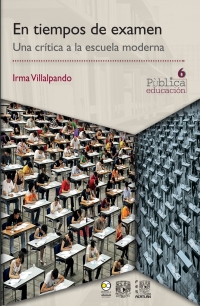 Cover image: En tiempos de examen: Una crítica a la escuela moderna 1st edition 9786078450824