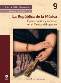 Cover image: La república de la música: Ópera, política y sociedad en el México del siglo XIX 1st edition 9786078560196