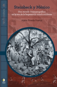 Omslagafbeelding: Steinbeck y México: una mirada cinematográfica en la era de la hegemonía estado 1st edition 9786078560288