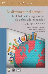 表紙画像: La disputa por el derecho: La globalización hegemónica vs la defensa 1st edition 9786078560660