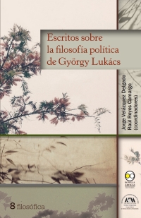 Cover image: Escritos sobre la filosofía política de György Lukács 1st edition 9786078636112