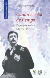 Imagen de portada: Cuadros color de tiempo: Ensayos sobre Marcel Proust 1st edition 9786078636136