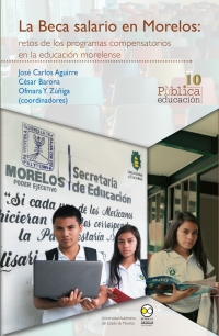 表紙画像: La beca salario en Morelos: Retos de los programas compensatorios en la educación morelense 1st edition 9786078636198