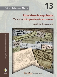 Cover image: Una historia sepultada: México, la imposición de su nombre. Análisis documental 1st edition 9786078636358