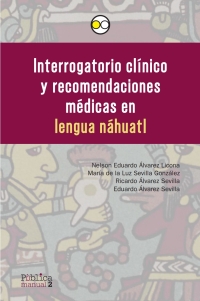 Cover image: Interrogatorio clínico y recomendaciones médicas en lengua náhuatl 1st edition 9786078636525