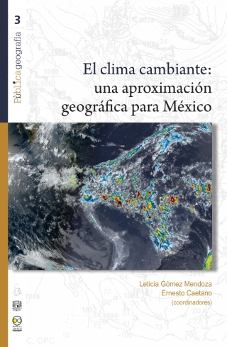 Omslagafbeelding: El clima cambiante: una aproximación geográfica para México 1st edition 9786078781157