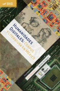 Imagen de portada: Humanidades digitales 4: Corpus y literatura en México 1st edition 9786078781188