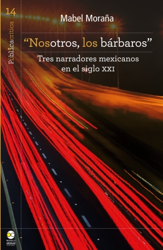 Cover image: “Nosotros, los bárbaros” : Tres narradores mexicanos en el siglo XXI 1st edition 9786078781560
