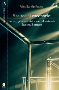 Cover image: Asaltos al escenario : humor, género e historia en el teatro de Sabina Berman 1st edition 9786078781850