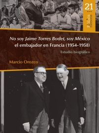 صورة الغلاف: No soy Jaime Torres Bodet, soy México el embajador en Francia (1954-1958): estudio biográfico 1st edition 9786078838257