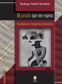 Imagen de portada: El pasado que me espera. Bosquejo de etnografía cinemática 1st edition 9786078838790