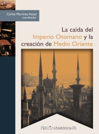 Cover image: Caída del Imperio Otomano y la creación de Medio Oriente, La 1st edition 9786078918157