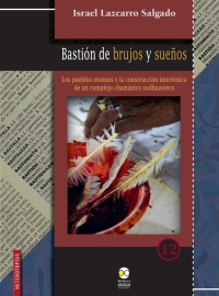 Cover image: Bastión de brujos y sueños. Los pueblos otomíes y la construcción interétnica de un complejo chamánico sudhuasteco 1st edition 9786078918348