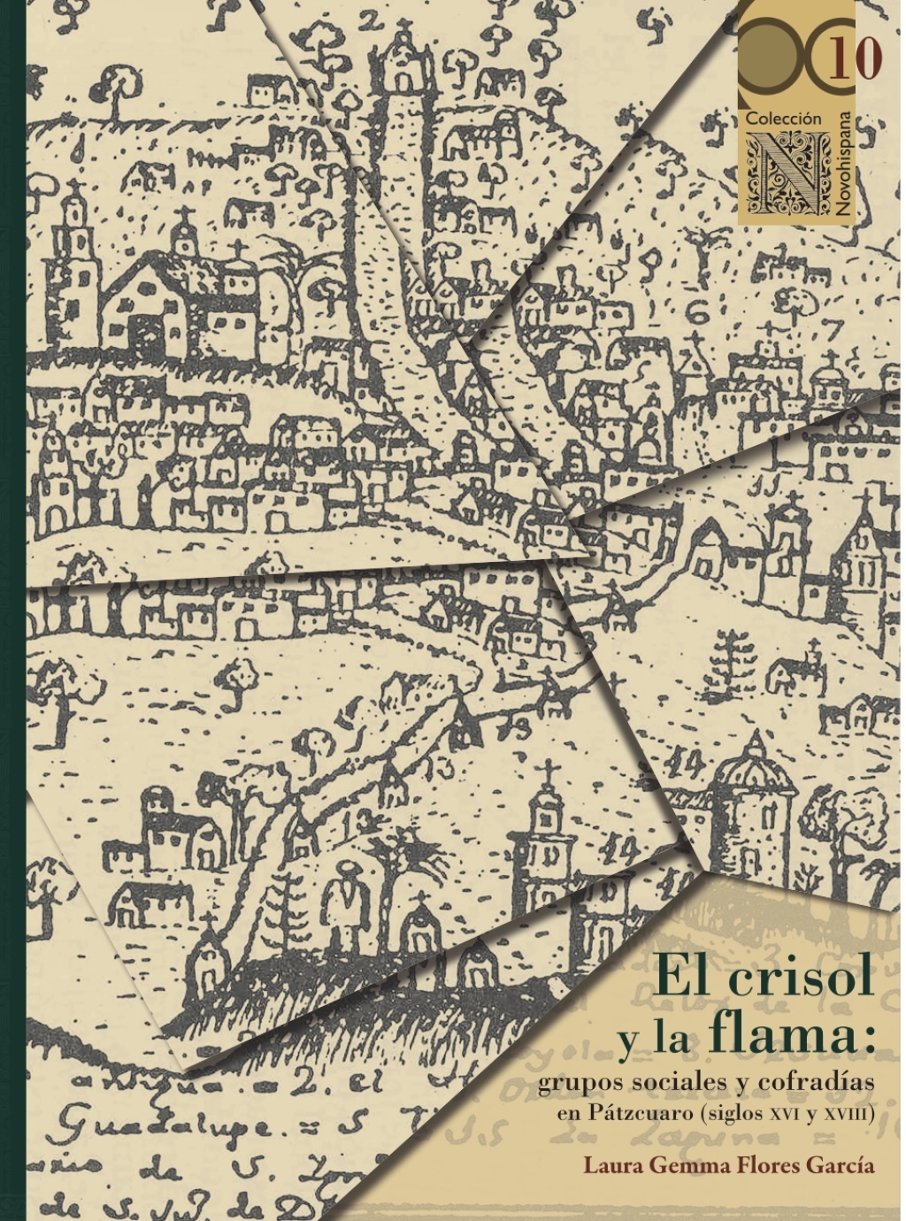 El crisol y la flama: grupos sociales y cofradías en Pátzcuaro (siglos XVI y XVIII) 1st Edition