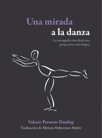 Imagen de portada: Una mirada a la danza. La coreografía vista desde una perspectiva coreológica 1st edition 9786078956678