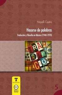 Imagen de portada: Hacerse de palabra: traduccion y filosofia en México (1940-1970) 1st edition 9786079800314