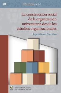 Cover image: La construcción social de la organización universitaria desde los estudios organizacionales 1st edition 9786079800383