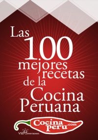 صورة الغلاف: Las 100 Mejores Recetas de la Cocina Peruana