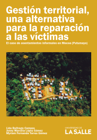 Cover image: Gestión territorial, una alternativa para la reparación a las víctimas: El caso de asentamientos informales en Mocoa (Putumayo) 1st edition 9786287510043