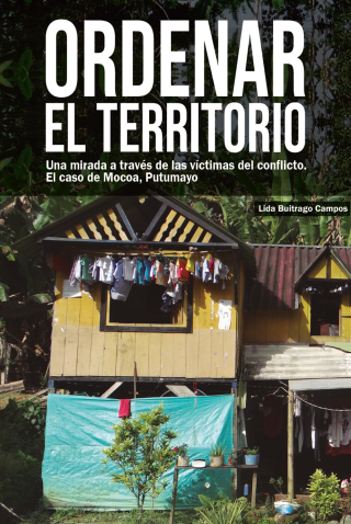 Imagen de portada: Ordenar el territorio: Una mirada a través de las víctimas del conflicto, el caso de Mocoa (Putumayo) 1st edition 9786287510074
