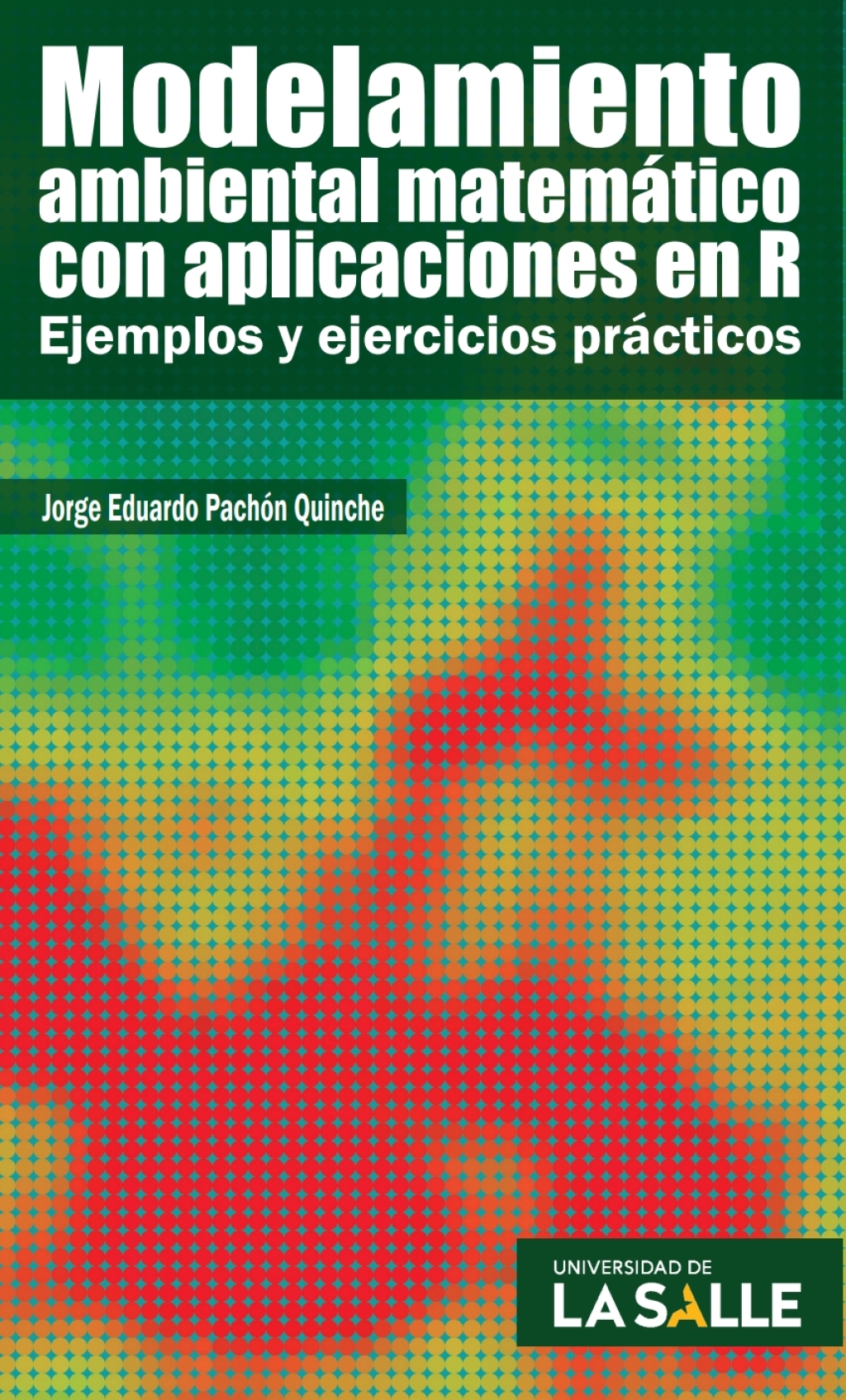 Modelamiento ambiental matemático con aplicaciones en R: Ejemplos y ejercicios prácticos 1st Edition