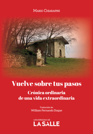 表紙画像: Vuelve sobre tus pasos: Crónica ordinaria de una vida extraordinaria 1st edition 9786287510937