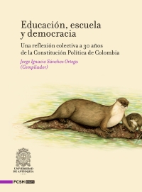 Imagen de portada: Educación, escuela y democracia. Una reflexión colectiva a 30 años de la Constitución Política de Colombia 1st edition 9786287519794