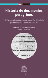 Cover image: Historia de dos monjes peregrinos.  De Oriente a Occidente: la travesía de Mar Yahballaha y Rabban Sauma a finales del siglo XIII 1st edition 9786287519930