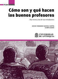 Cover image: Cómo son y qué hacen los buenos profesores. Sus voces y la de sus estudiantes 1st edition 9786287592650