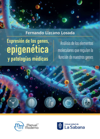 Cover image: Expresión de los genes, epigenética y patologías médicas. Análisis de los elementos moleculares que regulan la función de nuestros genes 1st edition 9786287695085