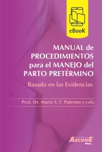 Imagen de portada: MANUAL DE PROCEDIMIENTOS PARA EL MANEJO DEL PARTO PRETÉRMINO 1st edition 9789509124561