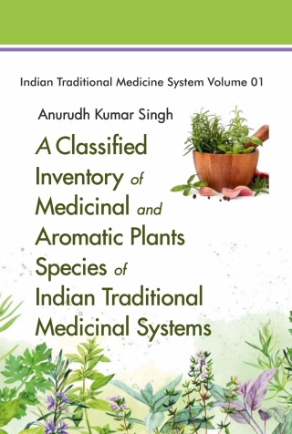 Cover image: A Classified Inventory of Medicinal and Aromatic Plants Species of Indian Traditional Medicinal Systems 1st edition 9788119002504
