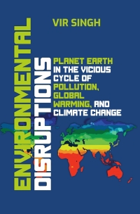 Cover image: Environmental Disruptions: Planet Earth in the Vicious Cycle of Pollution, Global Warming, and Climate Change 1st edition 9788119002665