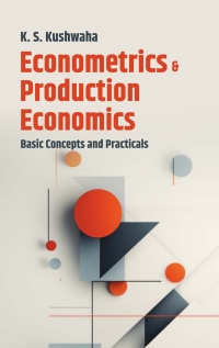 صورة الغلاف: Econometrics and Production Economics: Basic Concepts and Practicals 1st edition 9789391383435