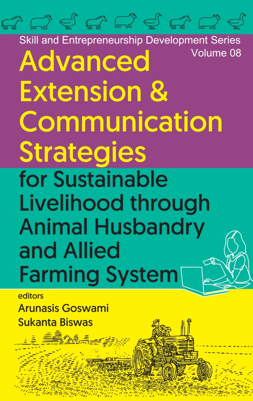 Advanced Extension & Communication Strategies for Sustainable Livelihood Through Animal Husbandry and Allied Farming System 1st Edition