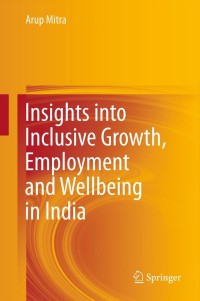 Cover image: Insights into Inclusive Growth, Employment and Wellbeing in India 9788132206552