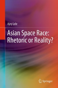 Immagine di copertina: Asian Space Race: Rhetoric or Reality? 9788132207320