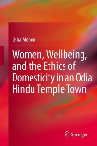 Omslagafbeelding: Women, Wellbeing, and the Ethics of Domesticity in an Odia Hindu Temple Town 9788132208846