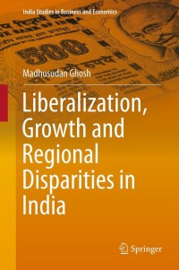 Imagen de portada: Liberalization, Growth and Regional Disparities in India 9788132209805