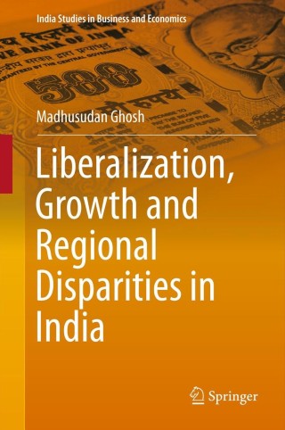 Cover image: Liberalization, Growth and Regional Disparities in India 9788132209805