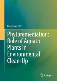 Cover image: Phytoremediation: Role of Aquatic Plants in Environmental Clean-Up 9788132213062